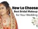 How to Choose the Best Bridal Makeup Artist for Your Wedding Day ?